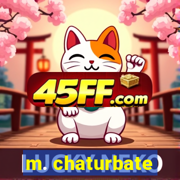 m. chaturbate